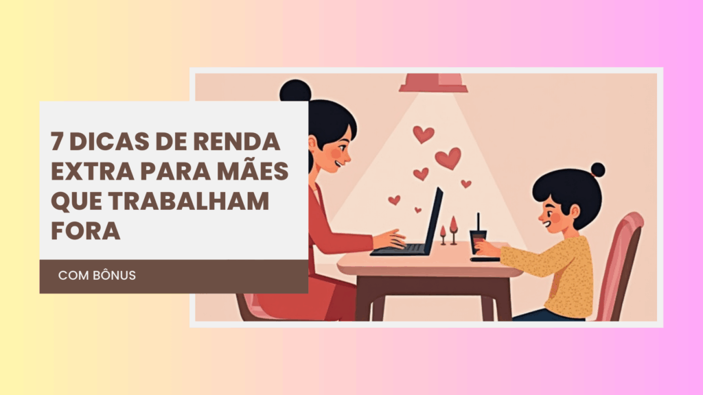 renda extra para mães que trabalham fora
